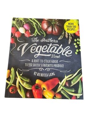 The Southern Vegetable Book by Rebecca Lang HB First Edition Oxmoor House 2016